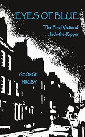 Eyes of Blue – The Final Victim of Jack-the-Ripper